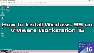 How to Install Windows 95 on VMware Workstation 16 Pro | SYSNETTECH Solutions