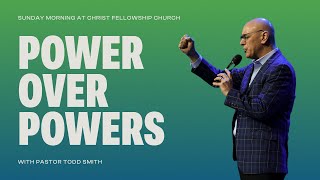 POWER OVER POWERS | PASTOR TODD SMITH | 06.08.25