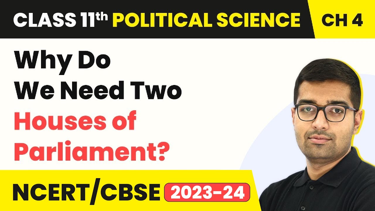 Why Do We Need Two Houses of Parliament? - Legislature | Class 11 Political Science Ch 4 | NCERT