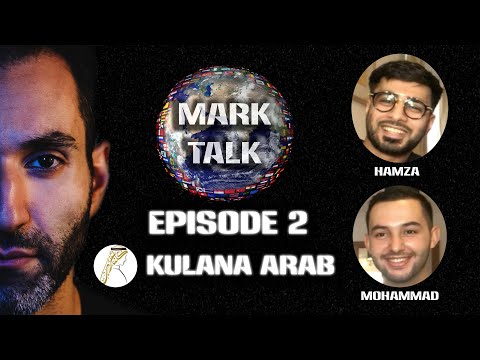 MarkTalk Ep.2 - Kulana Arab with Hamza & Mohammad