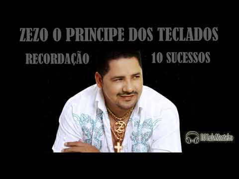ZEZO  PRINCIPE DOS TECLADOS RECORDAÇÃO 10 SUCESSOS
