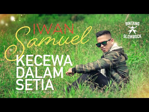 KECEWA DALAM SETIA - Iwan Samuel (Official Music Video)