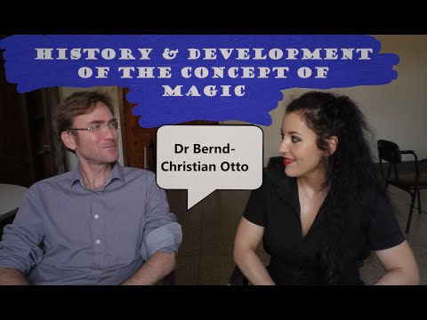 History of the CONCEPT of MAGIC with Dr Bernd-Christian Otto