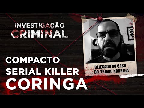 INVESTIGAÇÃO CRIMINAL - SERIAL KILLER CORINGA  - ENTREVISTA COMPACTA DELEGADO THIAGO NOBREGA