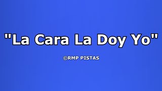 La Cara La Doy Yo Karaoke