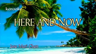 HERE AND NOW   JOSE MARI CHAN KARAOKE