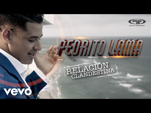 Pedrito Lama - Pedrito Lama - Relación Clandestina (Video Oficial)