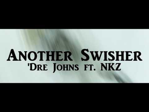 'Dre Johns - Another Swisher ft. NKZ