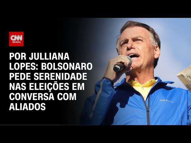Bolsonaro pede serenidade em articulação para eleições | AGORA CNN