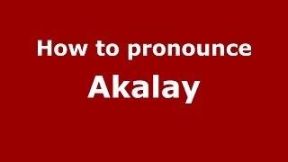 How to pronounce Akalay