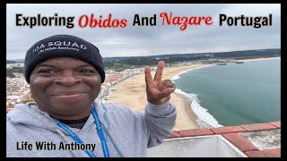 Life With Anthony | Exploring The Cities Of Obidos And Nazare Portugal 🇵🇹