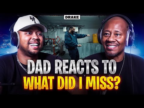 Dad reacts to Drake - What Did I Miss?
