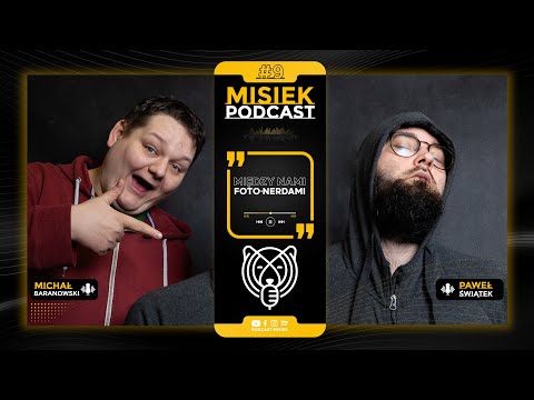 #09 Między nami foto-nerdami. Misiek ft: Paweł Świątek. O Fotografii, streetach i sprzęcie.