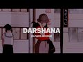 Darshana Slowed Reverb Hridayam