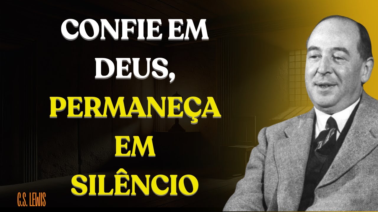 Confie em Deus, Permaneça em Silêncio Uma Disciplina Espiritual Transformadora | C.S. Lewis 2025