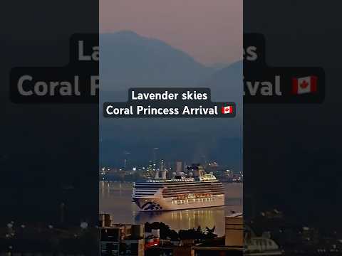 Thumbnail for Lavender Dawn Arrival🌅 Coral Princess Returns to Vancouver | Final Visit Soon! Alaska Cruise Season