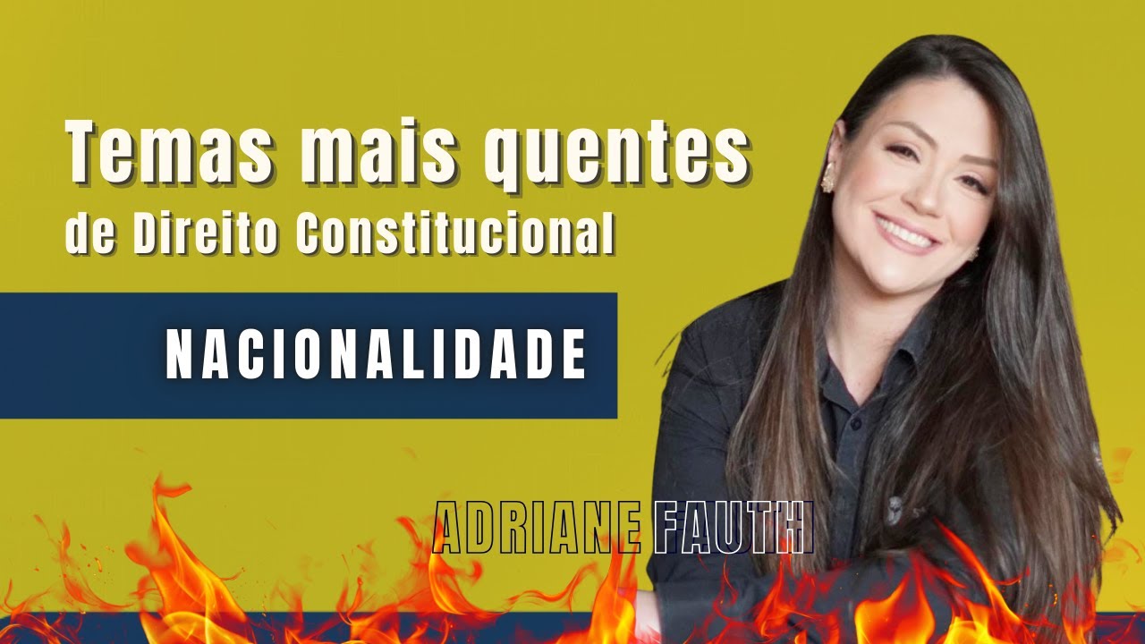 Tema quente de Direito Constitucional | Adriane Fauth