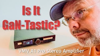 New SMSL VMV A1 Pro Class D GaN Amplifier. Is It GaN-Tastic?
