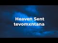 tevomxntana - Heaven Sent || Lyrics