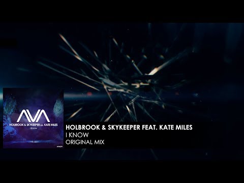 Holbrook & SkyKeeper featuring Kate Miles - I Know