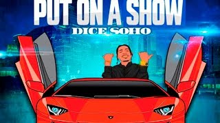 Dice SoHo - Put On A Show [Prod. By Bro Dini]
