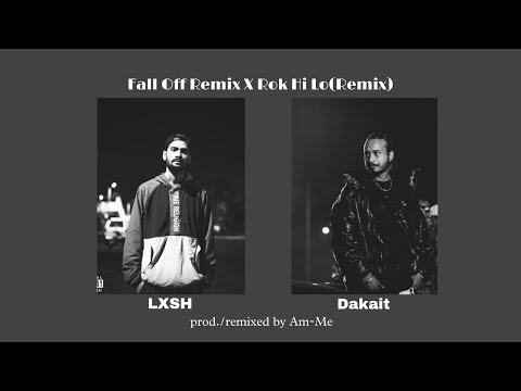 LXSH X Dakait X 2FISTD X Aniket(Fall Off Remix X Rok Hi Lo) | Produced/Remixed by Am-Me