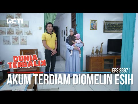 Akum Terdiam Diomelin Esih - Dunia Terbalik