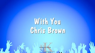 With You Chris Brown...