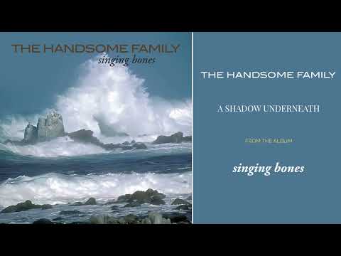 A Shadow Underneath - The Handsome Family