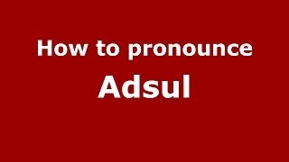 How to pronounce Adsul