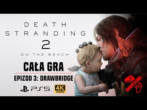DEATH STRANDING 2 ON THE BEACH PL - EPIZOD 3: DRAWBRIDGE - CAŁA GRA - 4K