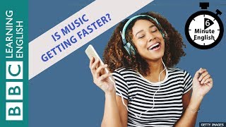 Is music getting faster? Listen to 6 Minute English