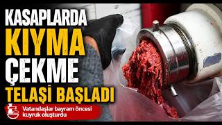 Kasaplarda Kıyma Çekme Telaşı Başladı