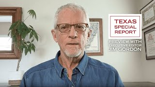 Texas Special Report Preview with Executive Editor Jim Gordon