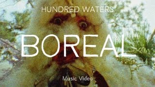 Hundred Waters - &quot;Boreal&quot; (Official Music Video)