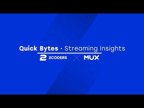 Quick Bytes: Streaming Insights | Episode 1 – 2Coders x Mux