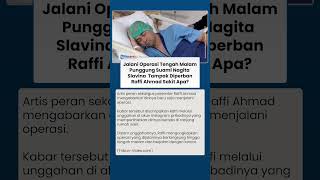 Raffi Ahmad Operasi Tengah Malam, Punggung Diperban dan Kondisinya Jadi Sorotan, Sakit Apa?