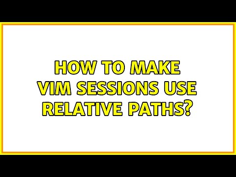 How to make vim sessions use relative paths? (2 Solutions!!)