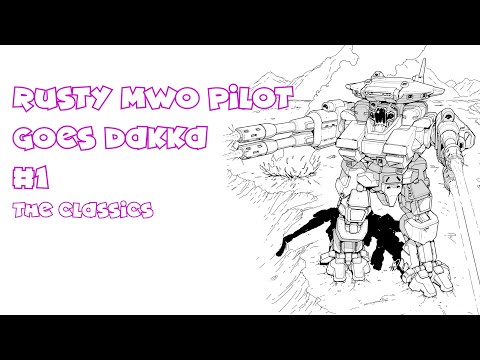 Rusty MWO pilot  goes dakka #1: the classics