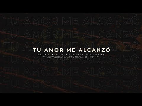 Eliax Xirum feat. Sophiv - Tu Amor Me Alcanzó  (Vídeo Lyric) Música Electronica Cristiana
