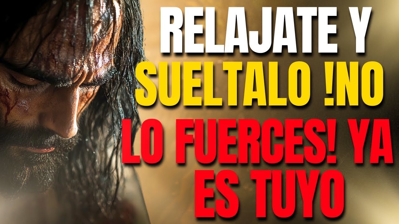 DIOS TE DICE HOY: ( RELÁJATE Y SUÉLTALO | ¡No Lo Fuerces! Ya Es TUYO ,Dios Ya Obró en Tu Favor