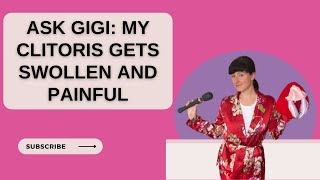 Ask Gigi: Is It Normal for My Clit to Get Swollen and Itchy