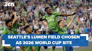 Seattle's Lumen Field chosen as 2026 World Cup site