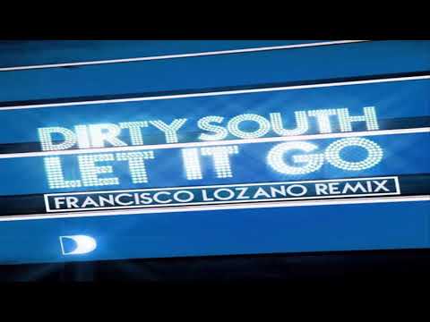 Dirty South feat. Rudy - Let It Go (Francisco Lozano Remix)
