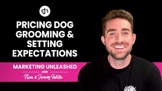 Pricing Dog Grooming & Setting Expectations | Marketing Unleashed LIVE