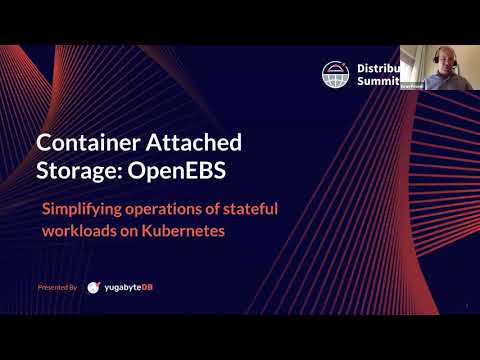 Distributed SQL Summit 2020 | Container Attached Storage: Open Source Extensions: Kubernetes + Data