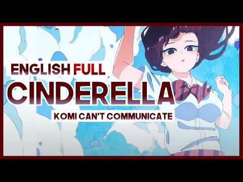 【mew】"Cinderella" FULL ver. by Cider Girl ║ Komi Can't Communicate OP ║ ENGLISH Cover & Lyrics