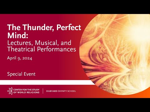 The Thunder, Perfect Mind: Lectures, Musical, and Theatrical Performances
