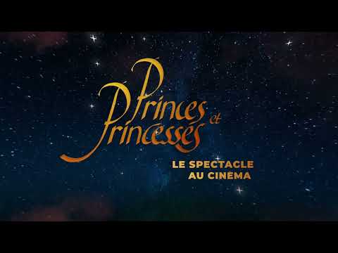 Bande-annonce Princes et princesses : Le spectacle au cinema - Réalisation Legrand Bemba-Debert Pathé Live