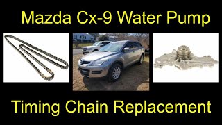 Mazda Cx-9 Water Pump & Timing Chain Replacement - DIY - Start to Finish - Coolant Mixes with Oil